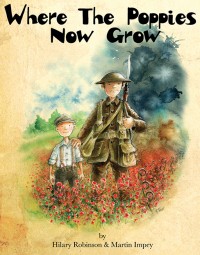 Where The Poppies Now Grow, by Hilary Robinson and illustrated by Martin Impey